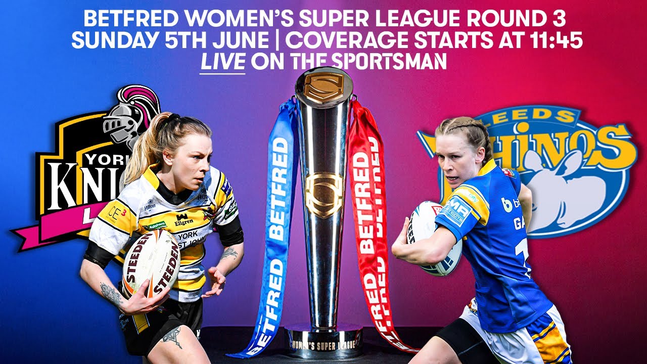 FULL MATCH |  Betfred Women's Super League Round 3 -York City Knights vs Leeds Rhinos