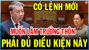 Muốn Làm Trưởng Thôn, Tổ Trưởng Tổ Dân Phố? Đây Là Các Tiêu Chuẩn Mới Nhất 2025-TIN NÓNG 24H