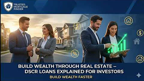Build Wealth Through Real Estate | DSCR Loans Explained for Investors | Trusted Mortgage Finder