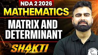 NDA MATHEMATICS: MATRIX AND DETERMINANT | MATHS FOR NDA 2 2026 | DEFENCE WALLAH | SHAKTI NDA 2 2026