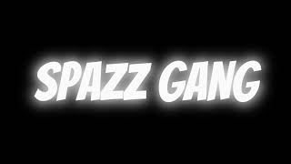 SPAZZ GANG spazz P (ft bsapzz ft zspazz )