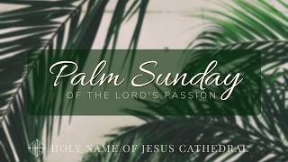 March 29, 2026: Palm Sunday of the Lord's Passion (10:30a)