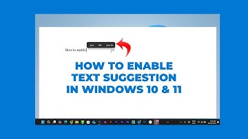 HOW TO ENABLE TEXT SUGGESTION IN WINDOWS 10 & 11