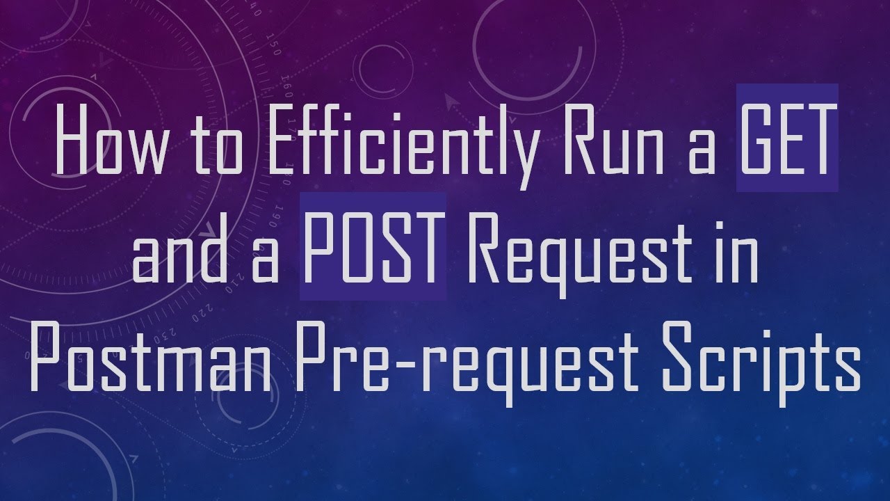How to Efficiently Run a GET and a POST Request in Postman Pre-request Scripts