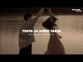 Toota Jo Kabhi Tara Slowed Reverbed Atif Aslam Sumedha K Vibe With Harsh 