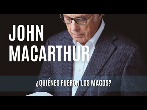 ¿Quiénes fueron los magos? -John MacArthur 05/02/1978