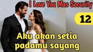 Bab 12. Aku akan Setia padamu Sayang