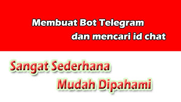 Tutorial Membuat bot telegram dan mencari id chat user - gampang dan mudah dipahami