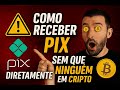 Como receber PIX sem ninguém saber diretamente em CRIPTO