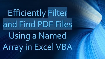 Efficiently Filter and Find PDF Files Using a Named Array in Excel VBA