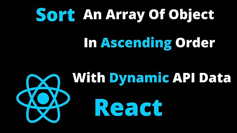 Sort An Array Of object With Dynamic Data In Ascending Order With React