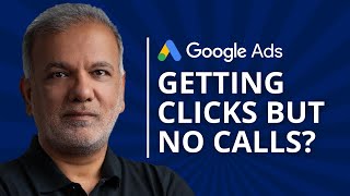 Is Google Ads Getting You Clicks, But No Calls / Conversions / Leads / Sales