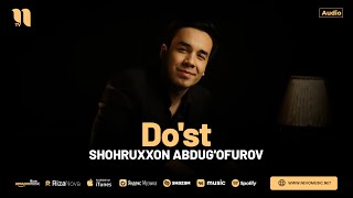 Shohruxxon Abdug'ofurov - Do'st (audio 2024)