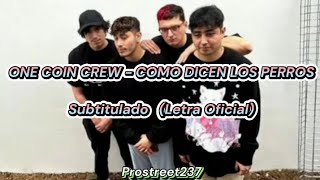 ONE COIN - COMO DICEN LOS PERROS // Subtitulado (Letra Oficial)