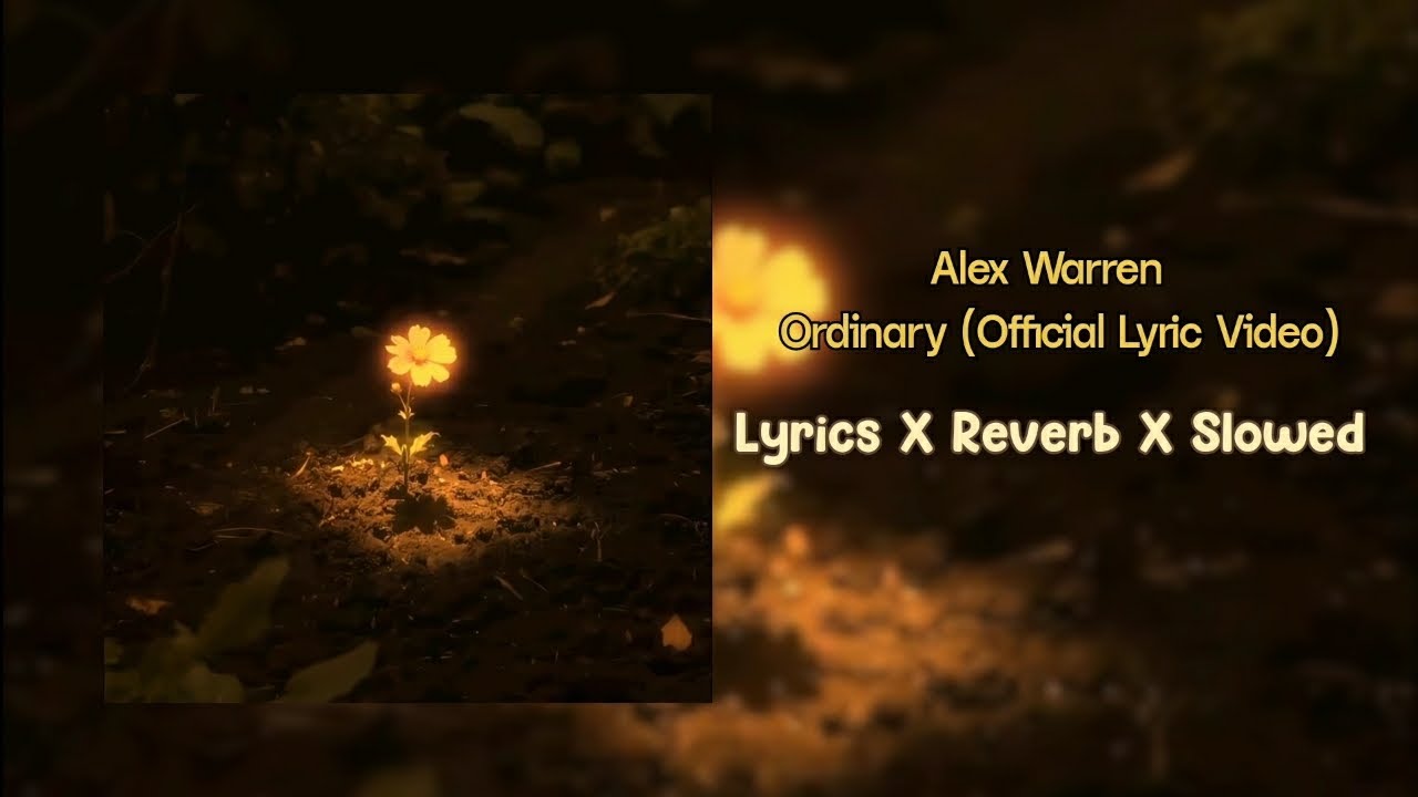 Alex Warren - Ordinary Lyric Video  slowed reverse