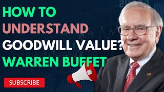 Understanding the Goodwill of a Company| How does Warren Buffer evaluate the Goodwill of a Company.