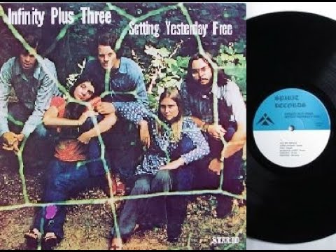 Infinity Plus Three — Infinity Plus Three - 1970 LP: Setting Yesterday Free - A6 Friends