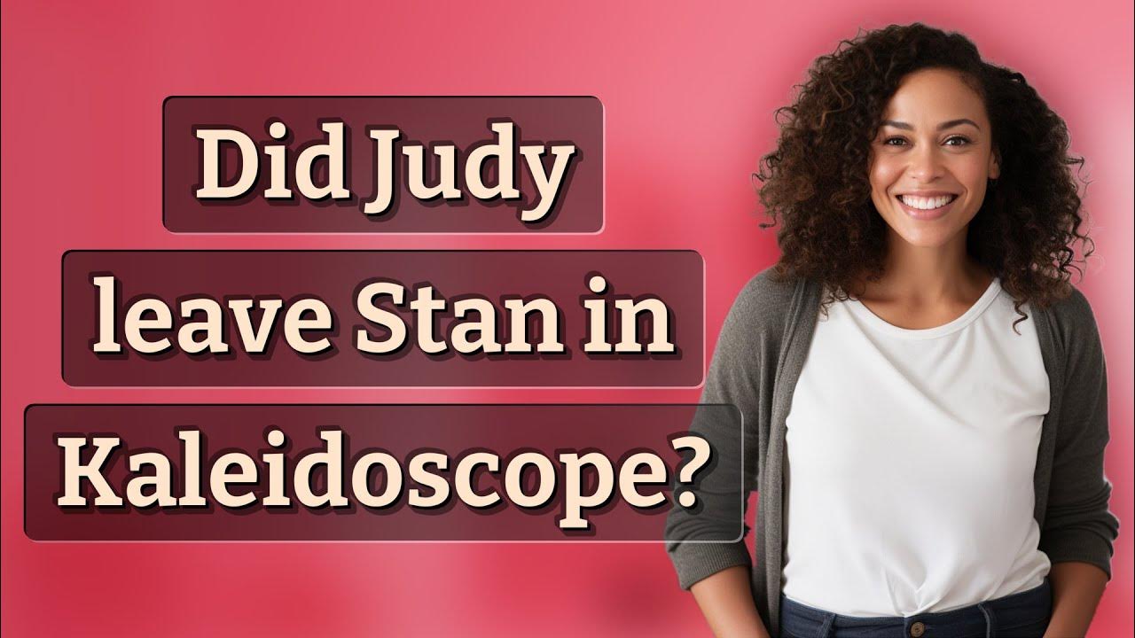 Did Judy leave Stan in Kaleidoscope? YouTube