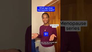 What age does menopause begin?