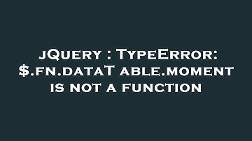 jQuery : TypeError: $.fn.dataTable.moment is not a function