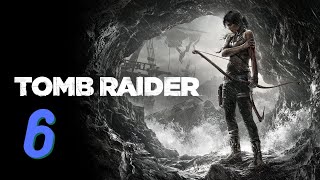 Tomb Raider 2013 | Gameplay Walkthrough | Part 6 | 1080p HD | No Commentary