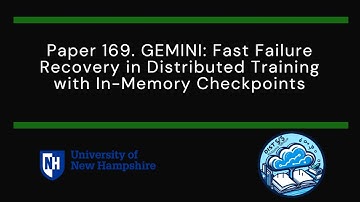 Paper #169. GEMINI: Fast Failure Recovery in Distributed Training with In-Memory Checkpoints