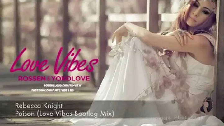 Rebecca Knight    Poison (Love Vibes Bootleg Mix)