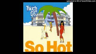 Touch and Go - So Hot (Tom &amp; Mickey&#39;s Radio Edit)