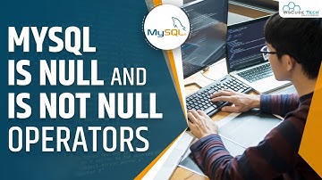 MySQL IS NULL and IS NOT NULL Operators | MySQL Tutorial for Beginners