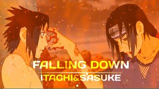 ITACHI & SASUKE-Falling down[AMV/EDIT] very quick💔