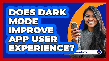 Does Dark Mode Improve App User Experience? - Be App Savvy