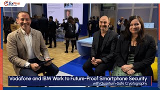 Vodafone and IBM Work to Future-Proof Smartphone Security with Quantum-Safe Cryptography - Six Five