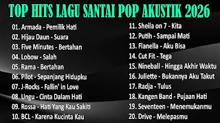 Top Hits Lagu Santai Pop Indonesia 2026 | Kumpulan Playlist Akustik Terbaik