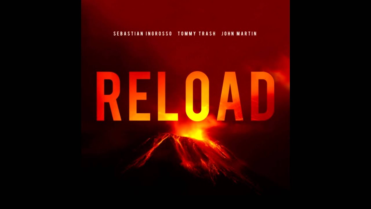 Sebastian Ingrosso, Tommy Trash Ft. John Martin - Reload (Extended Vocal Mix)