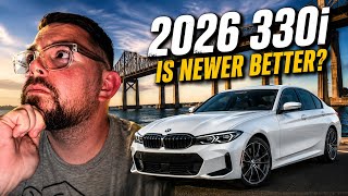 2026 BMW 330i. Is Newer Better?
