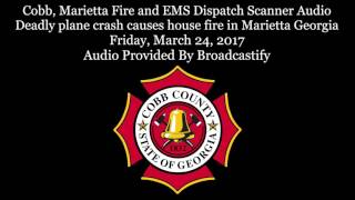 Cobb County Fire Dispatch Scanner Audio Deadly plane crash causes house fire in Marietta Georgia