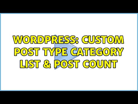 Wordpress: Custom Post Type Category List & Post Count (2 Solutions!!)