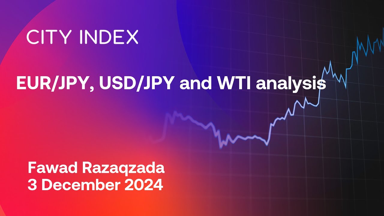 EUR/JPY, USD/JPY and WTI analysis - December 3, 2024