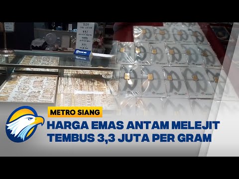 Harga Emas ANTAM Tembus 3,3 Juta Rupiah Per Gram, Ini Penyebabnya  [Metro Siang]