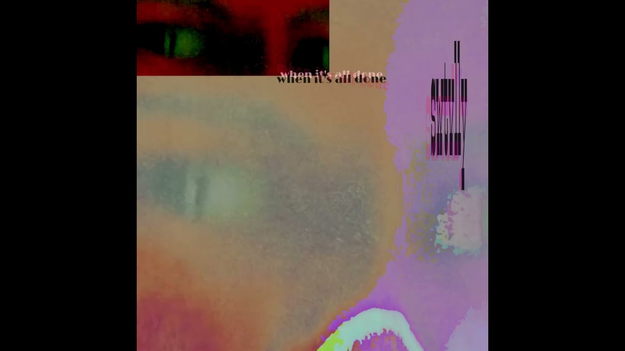 swtvlly - when it's all done