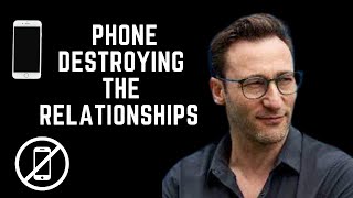 How Mobile Phone Destroying The Relationships ? ~ Simon Sinek
