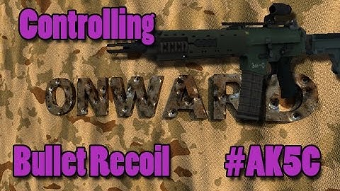 Onward VR - Controlling Bullet Recoil - #AK5C In 4K