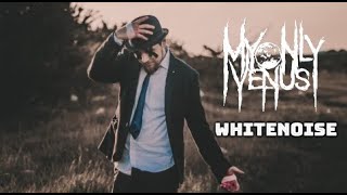 My Only Venus - Whitenoise Official Music Video