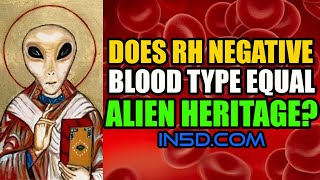 Does Rh Negative Blood Type Equal Alien Heritage? | #rhnegative #bloodtypes #in5d