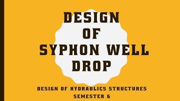 Design of syphon well drop-Lec01: Design of Hydraulic Structures#CE302#DHS#S6CIVIL#KTU