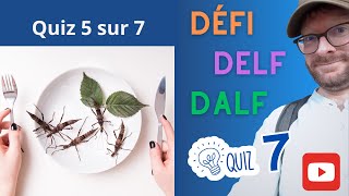 Défi DELF DALF 7 - Quiz 5 sur 7