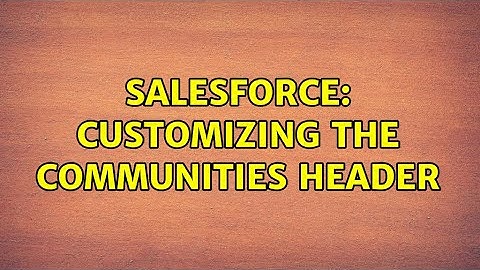 Salesforce: Customizing the Communities header