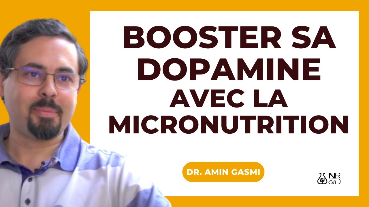 La DOPAMINE comme neurotransmeteur, comment l'augmenter par la micronutrition?