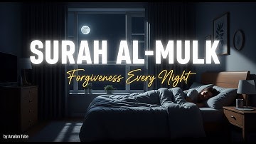 Surah Al-Mulk سورة الملك | Tranquil Night Blessings with Peaceful Lofi Quran for Night Peace