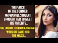 Fiance of an orphanage graduate brought her to meet his parents and she nearly fainted...